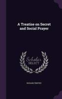 A Treatise on Secret and Social Prayer