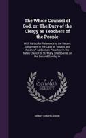 The Whole Counsel of God, or, The Duty of the Clergy as Teachers of the People