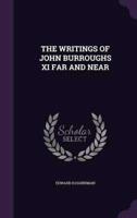The Writings of John Burroughs XI Far and Near