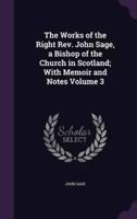 The Works of the Right Rev. John Sage, a Bishop of the Church in Scotland; With Memoir and Notes Volume 3