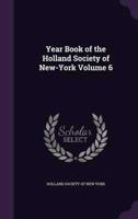 Year Book of the Holland Society of New-York Volume 6