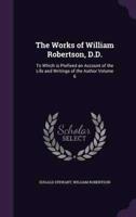 The Works of William Robertson, D.D.