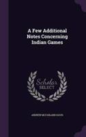 A Few Additional Notes Concerning Indian Games