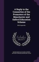 A Reply to the Committee of the Promoters of the Manchester and Salford Education Scheme