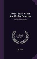 What I Know About the Alcohol Question