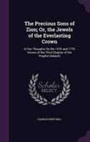 The Precious Sons of Zion; Or, the Jewels of the Everlasting Crown