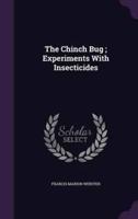 The Chinch Bug; Experiments With Insecticides