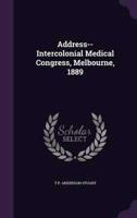 Address-- Intercolonial Medical Congress, Melbourne, 1889
