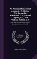 An Address Memorial of Alexander H. Vinton, D.D., Edward A. Washburn, D.D., Samuel Osgood, D.D., and William Rudder, D.D.