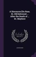 A Discourse [On Rom. Xi. 33] Delivered ... After the Death of ... Dr. Mayhew