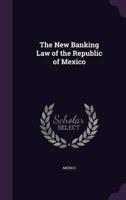 The New Banking Law of the Republic of Mexico