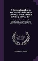 A Sermon Preached in the Second Presbyterian Church, Albany, Sabbath Evening, May 11, 1834