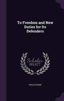 To Freedom and New Duties for Its Defenders