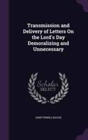 Transmission and Delivery of Letters On the Lord's Day Demoralizing and Unnecessary