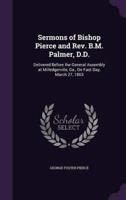Sermons of Bishop Pierce and Rev. B.M. Palmer, D.D.