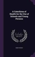 A Catechism of Health for the Use of Schools and Young Persons
