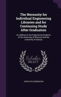 The Necessity for Individual Engineering Libraries and for Continuing Study After Graduation
