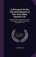 A Discourse On the Life and Character of Rev. Ezra Stiles Gannett, D.D.