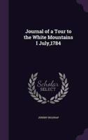Journal of a Tour to the White Mountains I July,1784