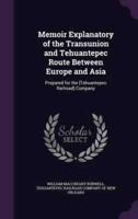 Memoir Explanatory of the Transunion and Tehuantepec Route Between Europe and Asia