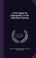 A Few Pages On Hydropathy, Or the Cold Water System