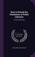 How to Extend the Usefulness of Public Libraries