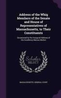 Address of the Whig Members of the Senate and House of Representatives of Massachusetts, to Their Constituents