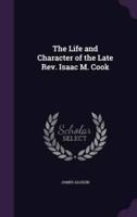 The Life and Character of the Late Rev. Isaac M. Cook