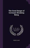 The Great Danger of Covenant-Breaking Being