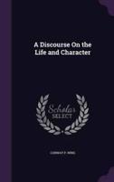 A Discourse On the Life and Character