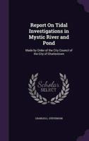 Report On Tidal Investigations in Mystic River and Pond