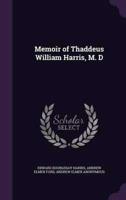 Memoir of Thaddeus William Harris, M. D