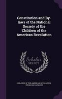 Constitution and By-Laws of the National Society of the Children of the American Revolution