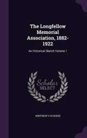 The Longfellow Memorial Association, 1882-1922