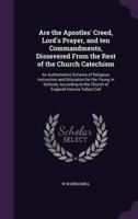 Are the Apostles' Creed, Lord's Prayer, and Ten Commandments, Dissevered From the Rest of the Church Catechism