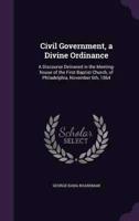 Civil Government, a Divine Ordinance