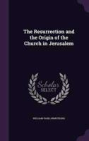 The Resurrection and the Origin of the Church in Jerusalem