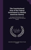The Constitutional Duty of the Federal Government to Abolish American Slavery