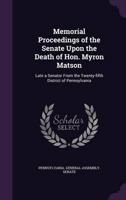 Memorial Proceedings of the Senate Upon the Death of Hon. Myron Matson