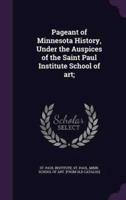 Pageant of Minnesota History, Under the Auspices of the Saint Paul Institute School of Art;