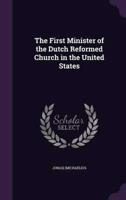 The First Minister of the Dutch Reformed Church in the United States