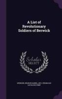 A List of Revolutionary Soldiers of Berwick