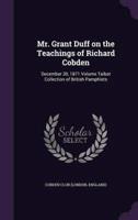 Mr. Grant Duff on the Teachings of Richard Cobden