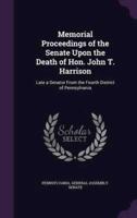 Memorial Proceedings of the Senate Upon the Death of Hon. John T. Harrison