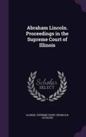 Abraham Lincoln. Proceedings in the Supreme Court of Illinois