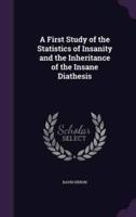 A First Study of the Statistics of Insanity and the Inheritance of the Insane Diathesis