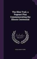 The Illini Trail, a Pageant Play Commemorating the Illinois Centennial