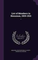 List of Members in Biennium, 1909-1910 ..