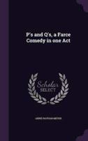 P's and Q's, a Farce Comedy in One Act