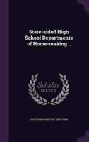 State-Aided High School Departments of Home-Making ..